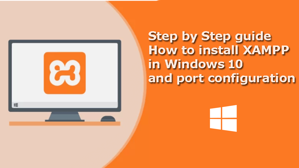 Step by Step guide How to install XAMPP in Windows 10 and port configuration