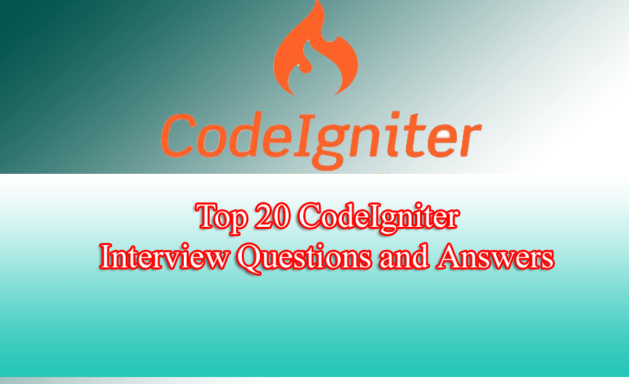 Top 20 CodeIgniter Interview Questions and Answers