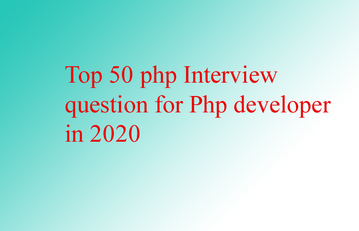 Top 50 php Interview question for Php developer in 2020